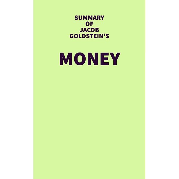 Summary of Jacob Goldstein's Money / IRB Media, IRB Media