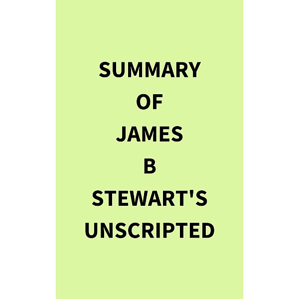 Summary of James B Stewart's Unscripted, IRB Media