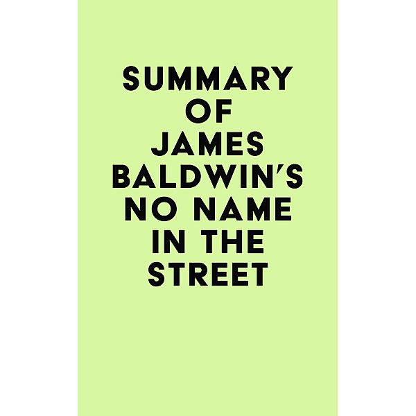 Summary of James Baldwin's No Name in the Street / IRB Media, IRB Media