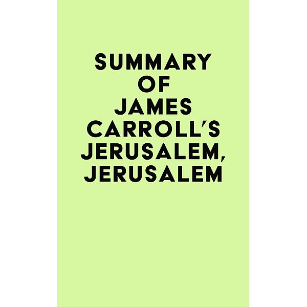 Summary of James Carroll's Jerusalem, Jerusalem / IRB Media, IRB Media