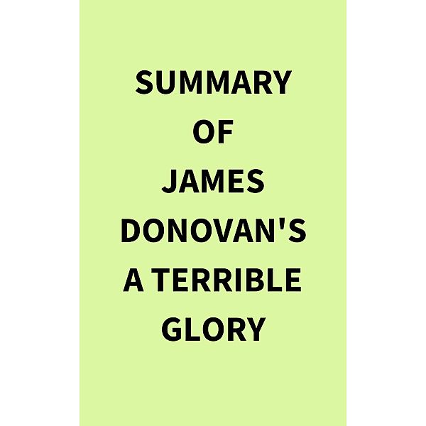 Summary of James Donovan's A Terrible Glory, IRB Media