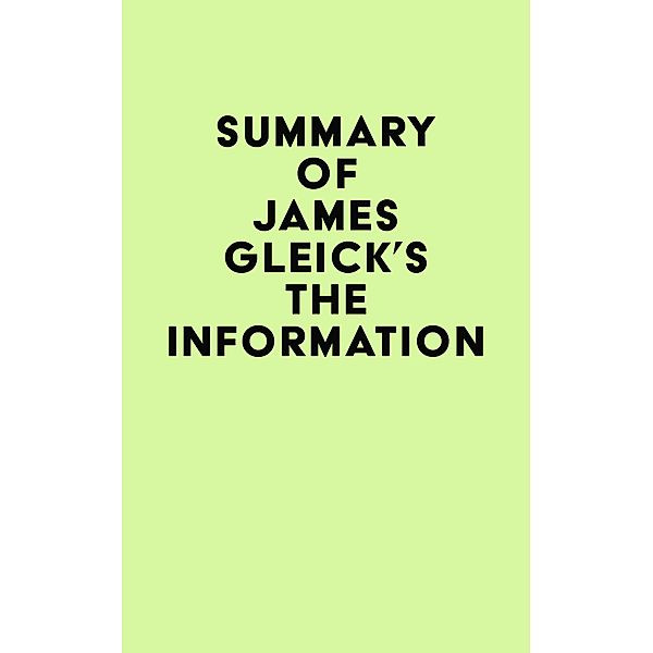 Summary of James Gleick's The Information / IRB Media, IRB Media