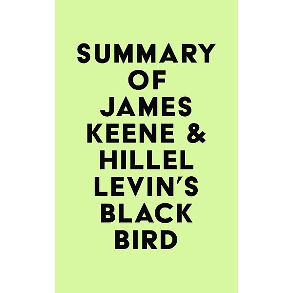 Summary of James Keene & Hillel Levin's Black Bird / IRB Media, IRB Media