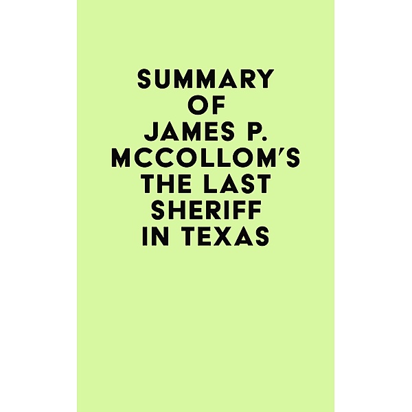 Summary of James P. McCollom's The Last Sheriff in Texas / IRB Media, IRB Media