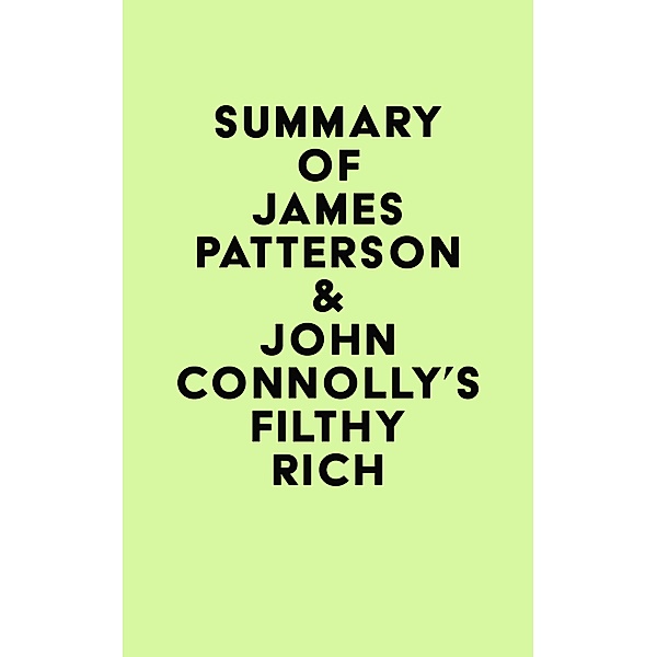 Summary of James Patterson & John Connolly's Filthy Rich / IRB Media, IRB Media