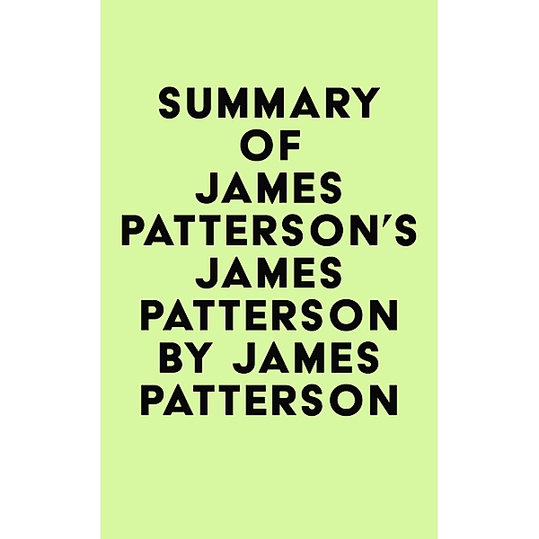 Summary of James Patterson's James Patterson by James Patterson / IRB Media, IRB Media