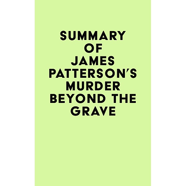 Summary of James Patterson's Murder Beyond the Grave / IRB Media, IRB Media