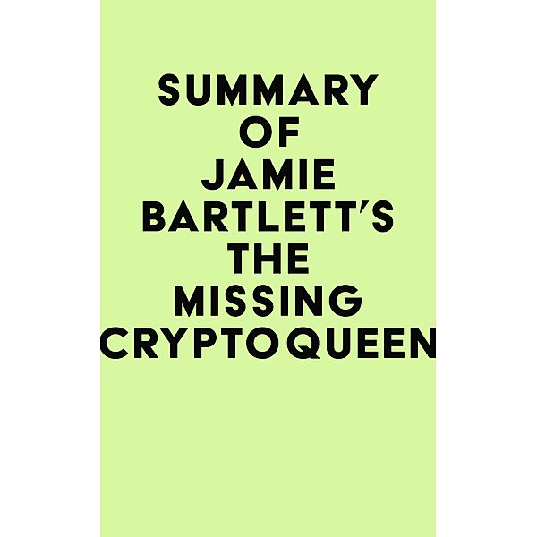 Summary of Jamie Bartlett's The Missing Cryptoqueen / IRB Media, IRB Media