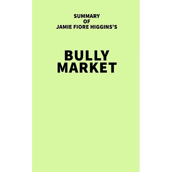Summary of Jamie Fiore Higgins's Bully Market / IRB Media, IRB Media