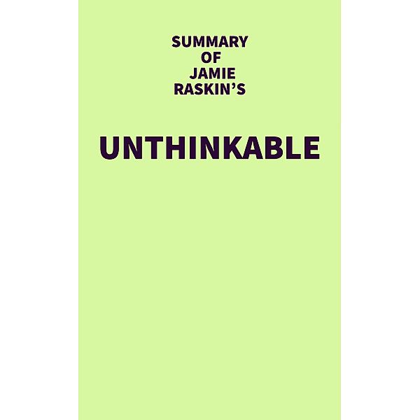 Summary of Jamie Raskin's Unthinkable / IRB Media, IRB Media