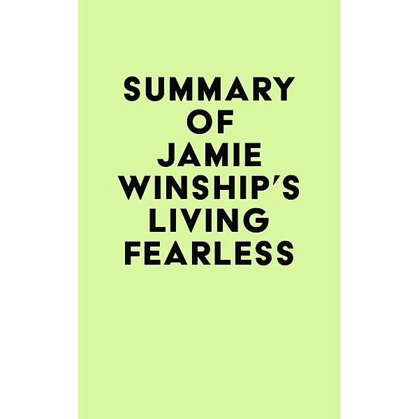 Summary of Jamie Winship's Living Fearless / IRB Media, IRB Media