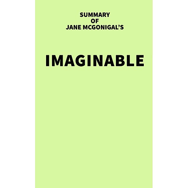 Summary of Jane McGonigal's Imaginable / IRB Media, IRB Media