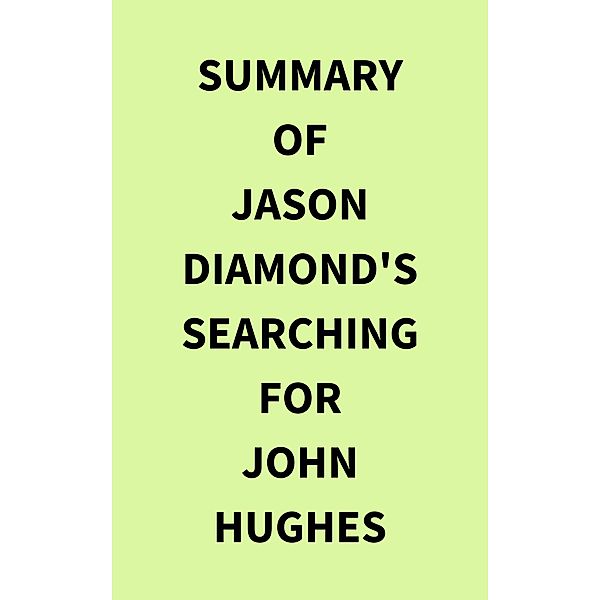 Summary of Jason Diamond's Searching for John Hughes, IRB Media