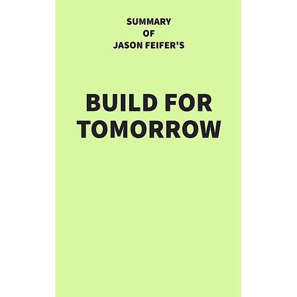 Summary of Jason Feifer's Build for Tomorrow, IRB Media
