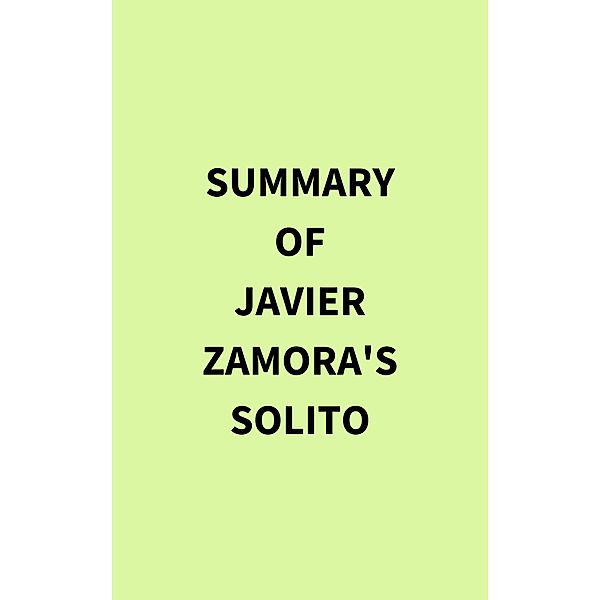 Summary of Javier Zamora's Solito, IRB Media