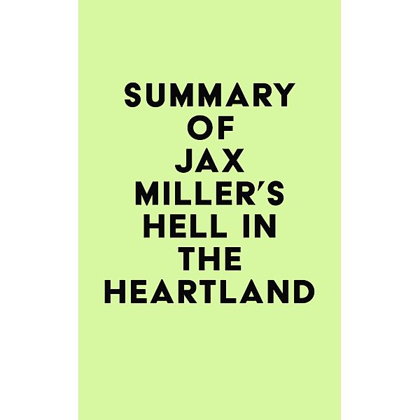 Summary of Jax Miller's Hell in the Heartland / IRB Media, IRB Media
