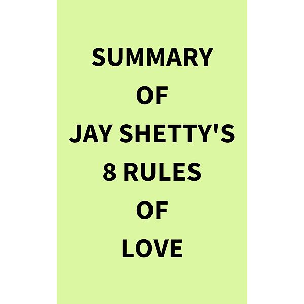 Summary of Jay Shetty's 8 Rules of Love, IRB Media