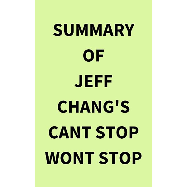Summary of Jeff Chang's Cant stop wont stop, IRB Media
