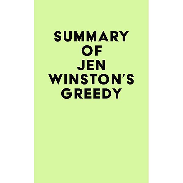 Summary of Jen Winston's Greedy / IRB Media, IRB Media