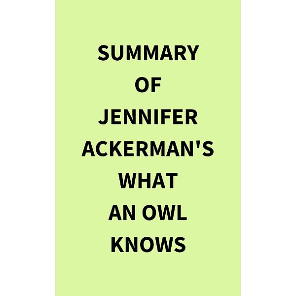 Summary of Jennifer Ackerman's What an Owl Knows, IRB Media