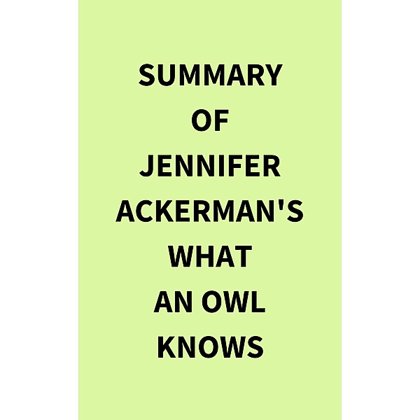 Summary of Jennifer Ackerman's What an Owl Knows, IRB Media