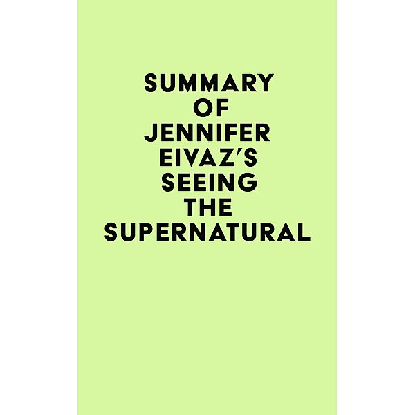 Summary of Jennifer Eivaz's Seeing the Supernatural / IRB Media, IRB Media