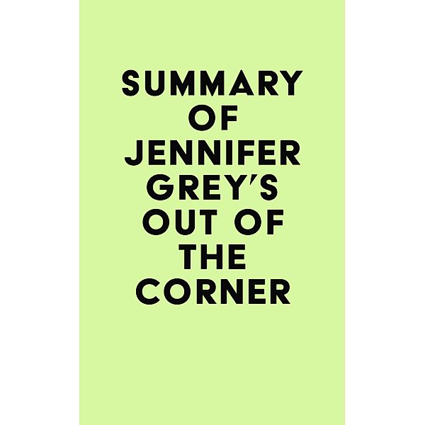 Summary of Jennifer Grey's Out of the Corner / IRB Media, IRB Media