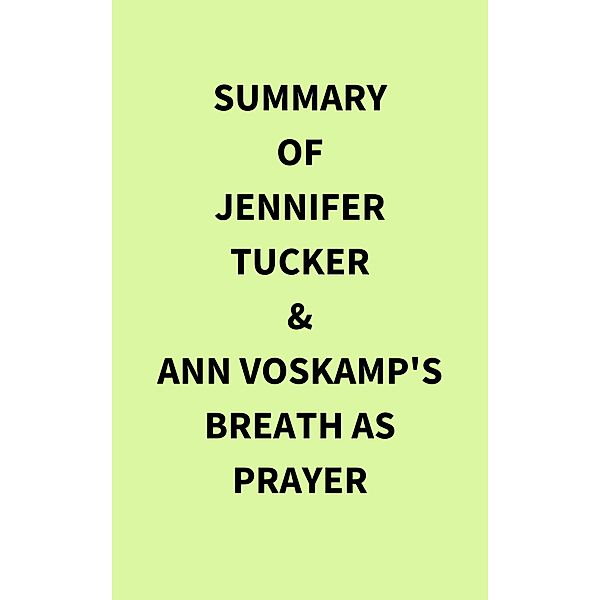 Summary of Jennifer Tucker & Ann Voskamp's Breath as Prayer, IRB Media