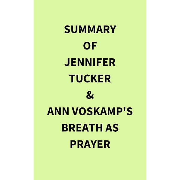 Summary of Jennifer Tucker & Ann Voskamp's Breath as Prayer, IRB Media