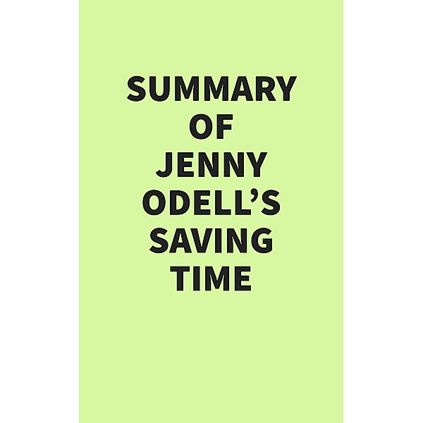 Summary of Jenny Odell's Saving Time, IRB Media