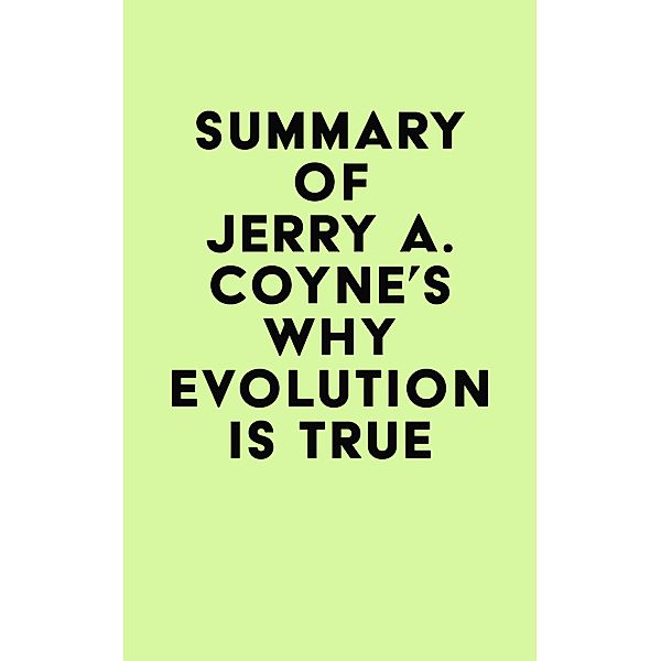 Summary of Jerry A. Coyne's Why Evolution Is True / IRB Media, IRB Media