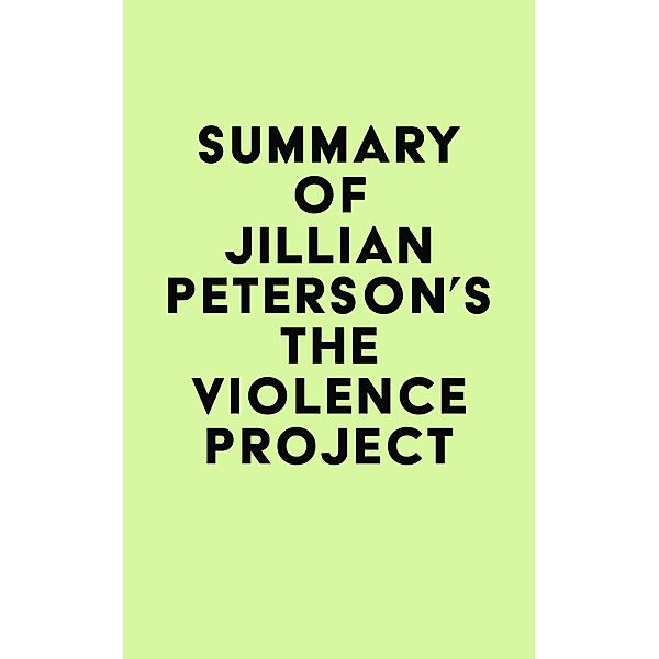 Summary of Jillian Peterson's The Violence Project / IRB Media, IRB Media