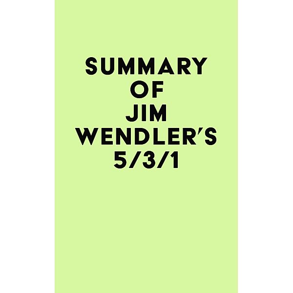 Summary of Jim Wendler's 5/3/1 / IRB Media, IRB Media