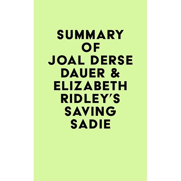 Summary of Joal Derse Dauer & Elizabeth Ridley's Saving Sadie / IRB Media, IRB Media