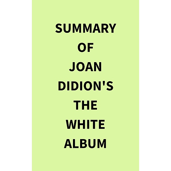 Summary of Joan Didion's The White Album, IRB Media