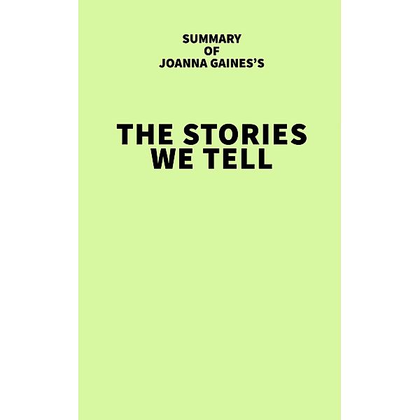 Summary of Joanna Gaines's The Stories We Tell / IRB Media, IRB Media