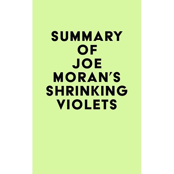 Summary of Joe Moran's Shrinking Violets / IRB Media, IRB Media