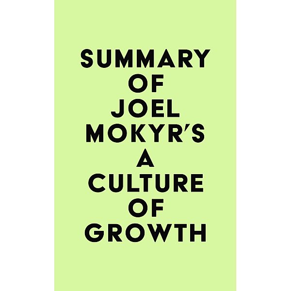 Summary of Joel Mokyr's A Culture of Growth / IRB Media, IRB Media