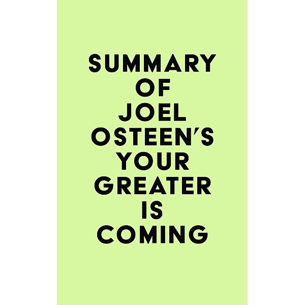 Summary of Joel Osteen's Your Greater Is Coming / IRB Media, IRB Media