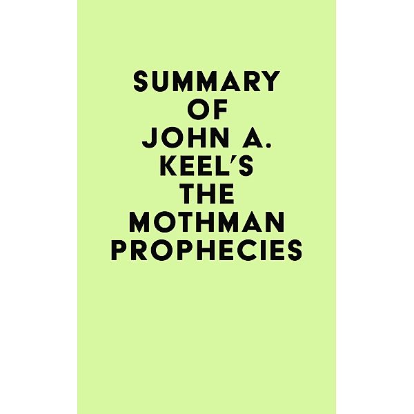 Summary of John A. Keel's The Mothman Prophecies / IRB Media, IRB Media