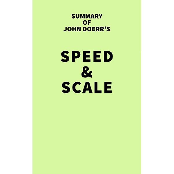 Summary of John Doerr's Speed & Scale / IRB Media, IRB Media