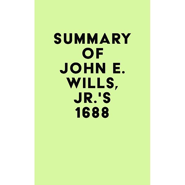 Summary of John E. Wills, Jr.'s 1688 / IRB Media, IRB Media