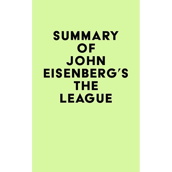 Summary of John Eisenberg's The League / IRB Media, IRB Media