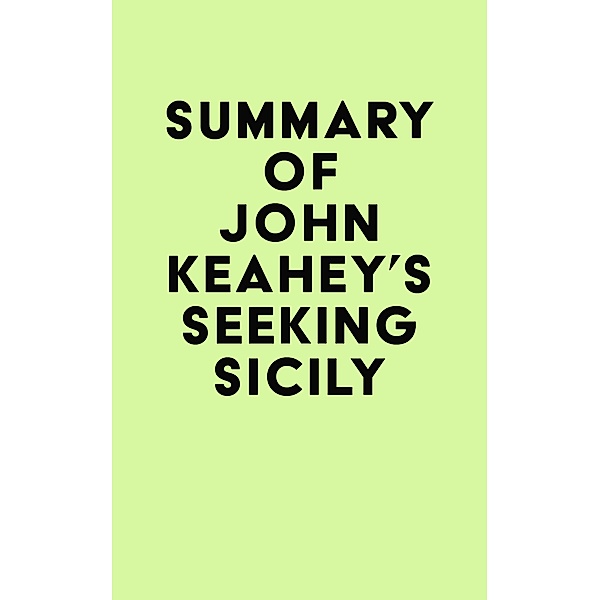 Summary of John Keahey's Seeking Sicily / IRB Media, IRB Media