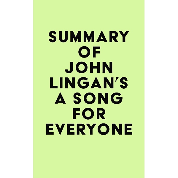 Summary of John Lingan's A Song For Everyone / IRB Media, IRB Media