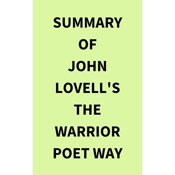 Summary of John Lovell's The Warrior Poet Way, IRB Media