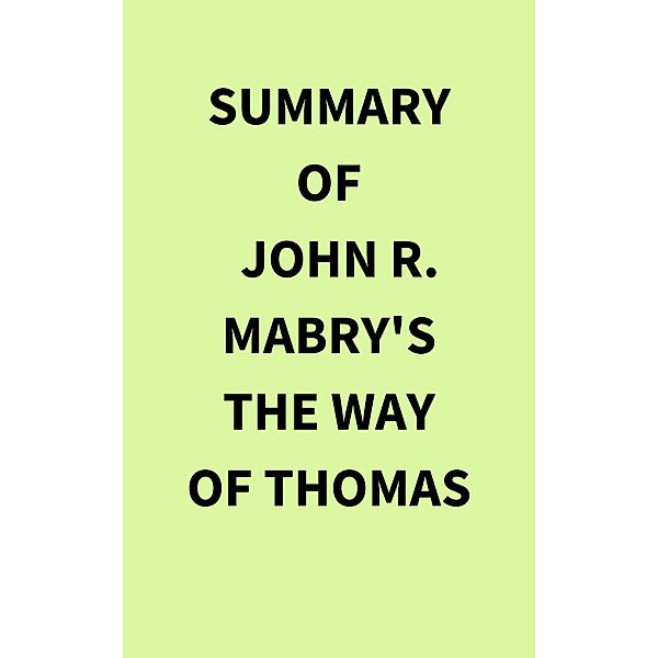 Summary of John R. Mabry's The Way of Thomas, IRB Media