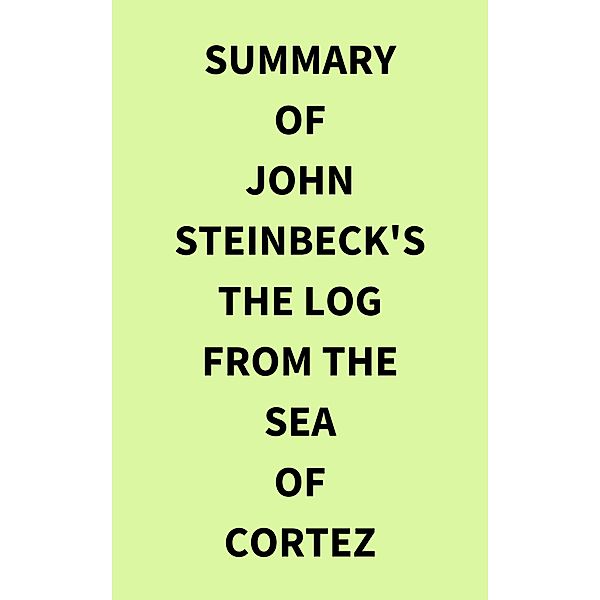 Summary of John Steinbeck's The Log from the Sea of Cortez, IRB Media