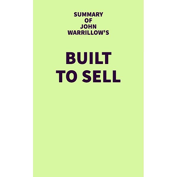 Summary of John Warrillow's Built To Sell / IRB Media, IRB Media