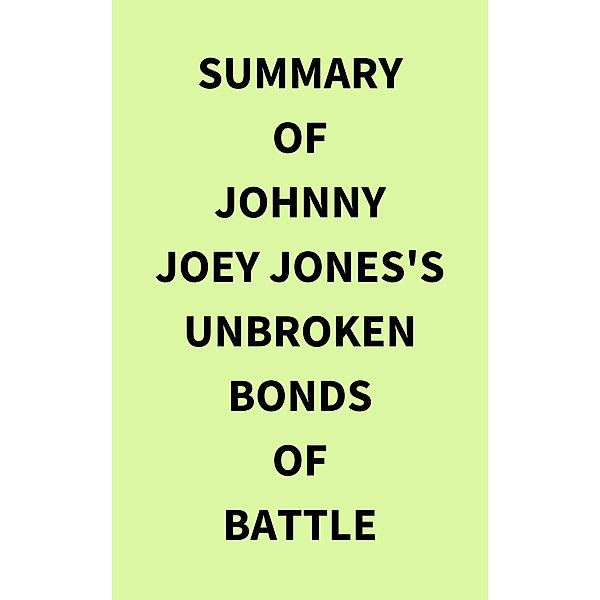 Summary of Johnny Joey Jones's Unbroken Bonds of Battle, IRB Media
